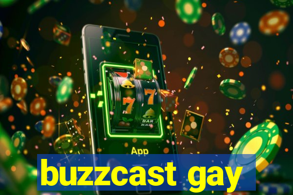 buzzcast gay